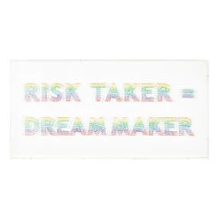Risk Taker = Dream Maker